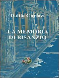 La memoria di Bisanzio - Dalila Curiazi - Libro Evoè 2010, Saggio e critica | Libraccio.it