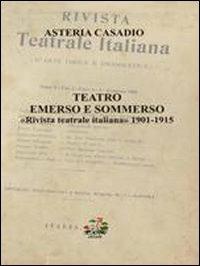 Teatro emerso e sommerso. «Rivista teatrale italiana (1901-1915)» - Asteria Casadio - Libro Evoè 2010, Saggio e critica | Libraccio.it