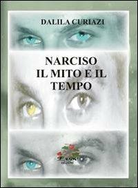 Narciso. Il mito e il tempo - Dalila Curiazi - Libro Evoè 2011, Saggio e critica | Libraccio.it