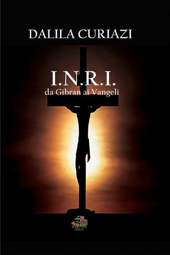 I.N.R.I. Da Gibran ai vangeli - Dalila Curiazi - Libro Evoè 2016 | Libraccio.it