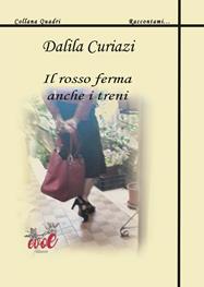 Il rosso ferma anche i treni - Dalila Curiazi - Libro Evoè 2021, Quadri | Libraccio.it