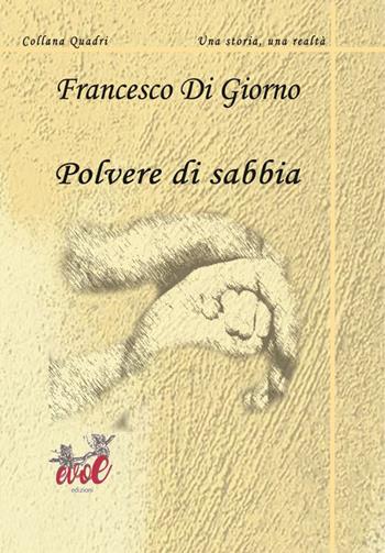 Polvere di sabbia - Francesco Di Giorno - Libro Evoè 2022 | Libraccio.it