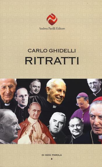 Ritratti - Carlo Ghidelli - Libro Andrea Pacilli Editore 2014, Di ogni parola | Libraccio.it