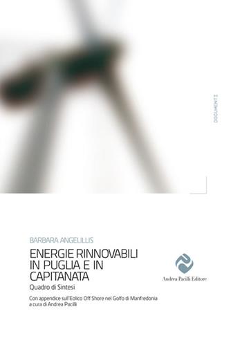 Energie rinnovabili in Puglia e Capitanata. Quadro di sintesi - Barbara Angelillis - Libro Andrea Pacilli Editore 2014, Documenti | Libraccio.it