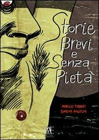 Storie brevi e senza pietà - Marco Taddei, Simone Angelini - Libro Bel-Ami Edizioni 2016 | Libraccio.it