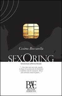 Sexoring - Cosimo Buccarella - Libro Bel-Ami Edizioni 2016, Presenze | Libraccio.it