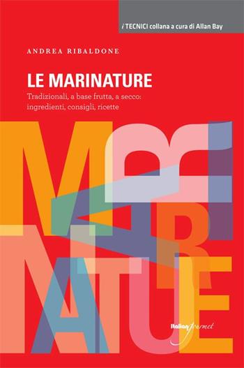 Le marinature - Andrea Ribaldone - Libro Italian Gourmet 2012, I tecnici | Libraccio.it