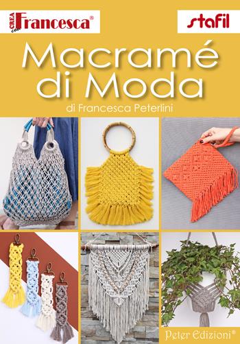 Macramé di moda - Francesca Peterlini - Libro Peter Edizioni 2022 | Libraccio.it