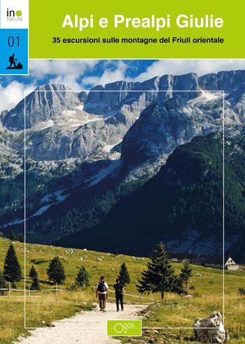 Alpi e Prealpi Giulie. 35 escursioni sulle montagne del Friuli orientale - Davide Barducci, Marco Pascolino, Angelo Sinuello - Libro Odós (Udine) 2021, InNatura | Libraccio.it