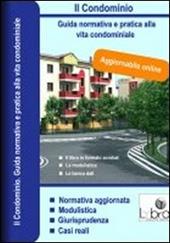 Il condominio. Guida normativa e pratica alla vita condominiale. DVD-ROM