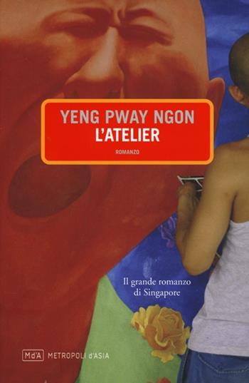 L'atelier - Pway Ngon Yeng - Libro Metropoli d'Asia 2013, Narratori | Libraccio.it