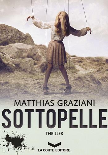 Sottopelle - Matthias Graziani - Libro La Corte Editore 2016, Underground | Libraccio.it