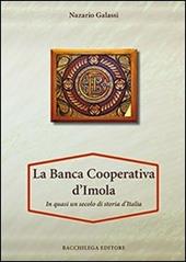 La Banca Cooperativa d'Imola. In mezzo secolo di storia d'Italia. Con appendice di Vittorio Lenzi