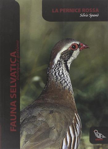 La pernice rossa - Silvio Spanò - Libro Il Piviere 2010, Fauna selvatica. Biologia e gestione | Libraccio.it