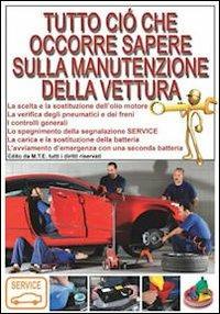 Tutto ciò che occorre sapere sulla manutenzione della vettura - Gianpaolo Riva - Libro M.T.E. Edu 2012 | Libraccio.it
