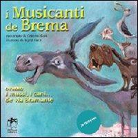 I musicanti di Brema ovvero i mussi, i cani... de via Bramante. Ediz. illustrata - Cristina Marsi - Libro Bianca e Volta 2013 | Libraccio.it