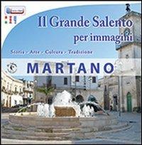 Il grande Salento per immagini. Martano. Storia, arte, cultura, tradizione - Serena Orlando - Libro Il Salentino 2013, Terra e mare | Libraccio.it