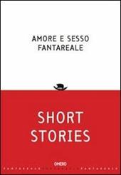 Amore e sesso fantareale. Short stories
