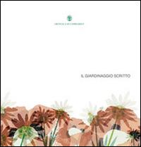Il giardinaggio scritto. Un viaggio tra i libri di piante e fiori guidati da Orticola di Lombardia - Filippo Pizzoni - Libro Nexo 2015 | Libraccio.it