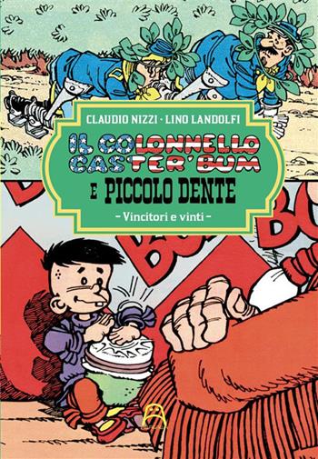 Il colonnello Caster'Bum e Piccolo Dente. Vol. 3: Vincitori e vinti - Claudio Nizzi - Libro Allagalla 2022 | Libraccio.it