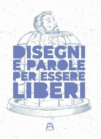 Disegni e parole per essere liberi. Ediz. illustrata  - Libro Allagalla 2022 | Libraccio.it