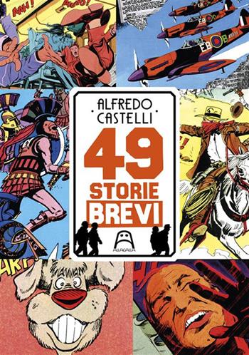 49 storie brevi - Alfredo Castelli - Libro Allagalla 2023 | Libraccio.it
