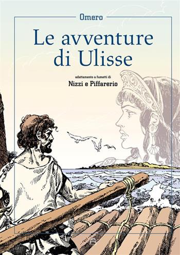 Le avventure di Ulisse di Omero - Claudio Nizzi, Paolo Piffarerio - Libro Allagalla 2023 | Libraccio.it