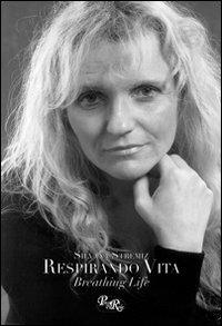 Respirando vita-Breathing life - Silvana Stremiz - Libro PensieriParole 2010 | Libraccio.it