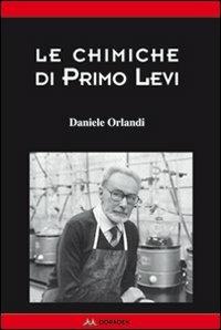Le chimiche di Primo Levi - Daniele Orlandi - Libro Odradek 2013, Collana rossa. Culture sul margine | Libraccio.it
