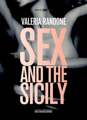 Sex and the Sicily - Valeria Randone - Libro Novantacento 2012, I love Sicilia | Libraccio.it