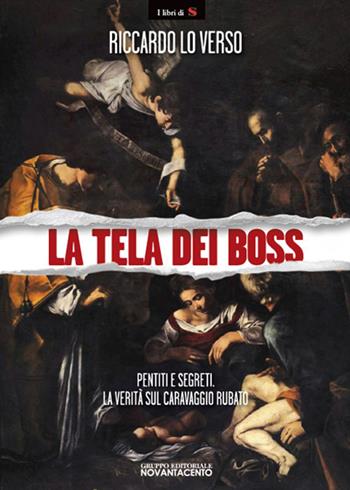 La tela dei boss - Riccardo Lo Verso - Libro Novantacento 2018, I libri di s | Libraccio.it