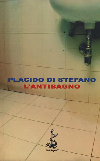 L' antibagno - Placido Di Stefano - Libro Italic 2015, Pequod | Libraccio.it