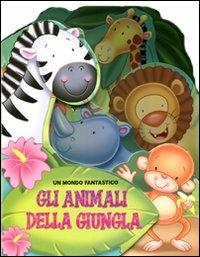 Gli animali della giungla - Charles E. Reasoner, Adam Devaney - Libro Just For Kids Press 2011, Un mondo fantastico | Libraccio.it