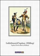 I soldati francesi di Napoleone H. Bellangé-Napoleon's french soldiers by H. Bellangé. Con quindici stampe. Ediz. bilingue