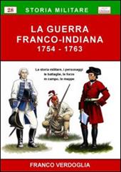 La guerra franco-indiana 1754-1763. La storia militare, i personaggi, le battaglie, le forze in campo, le mappe