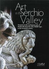 Art in the Serchio Valley. Treasures in the Garfagnana and Mediavalle from the early Middle Ages to the twentieth century