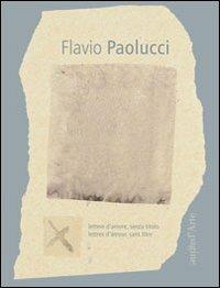 Lettere d'amore, senza titolo. Ediz. italiana e francese - Flavio Paolucci - Libro Pagine d'Arte 2012, Sur papier | Libraccio.it