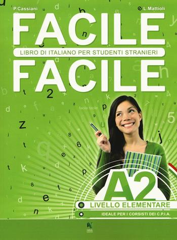 Facile facile. Italiano per studenti stranieri. A2 livello elementare - Laura Mattioli, Paolo Cassiani - Libro Nina 2016 | Libraccio.it