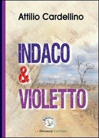 Indaco & violetto - Attilio Cardellino - Libro Le Brumaie Editore 2010 | Libraccio.it