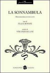 La sonnambula - Felice Romani, Vincenzo Bellini - Libro Screenpress 2009, Parole e musica | Libraccio.it