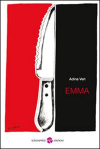 Emma - Adina Verì - Libro Screenpress 2014, TenerAmente | Libraccio.it