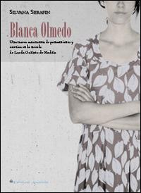 Blanca Olmedo. Una nueva autonomía de pensamiento y estética en la novela Blanca Olmedo de Lucila Gamero de Medina - Silvana Serafin - Libro Edizioni Arcoiris 2014 | Libraccio.it