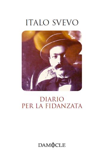 Diario per la fidanzata - Italo Svevo - Libro Damocle 2015, I tascabili | Libraccio.it