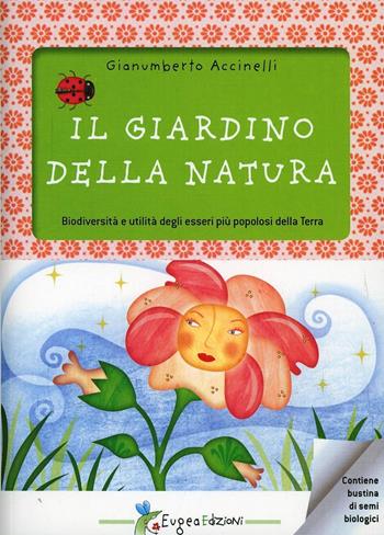 Il giardino della natura - Gianumberto Accinelli - Libro Eugea 2012 | Libraccio.it