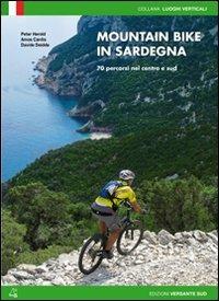 Mountain bike in Sardegna. 70 percorsi nel centro e nel sud - Peter Herold, Amos Cardia, Davide Deidda - Libro Versante Sud 2012, Luoghi verticali | Libraccio.it