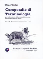 Compendio di terminologia per descrizione della variabilità esteriore nei cani e nelle razze canine. Vol. 3: Mantello e annessi pigmentazione e colori