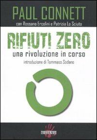 Rifiuti zero. Una rivoluzione in corso - Paul Connett - Libro Dissensi 2012 | Libraccio.it