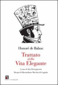 Trattato della vita elegante - Honoré de Balzac - Libro Piano B 2011, La mala parte | Libraccio.it