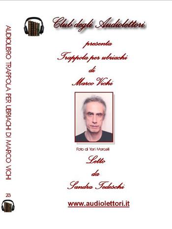 Trappola per ubriachi. Audiolibro. CD Audio formato MP3 - Marco Vichi - Libro Club degli Audiolettori 2016 | Libraccio.it