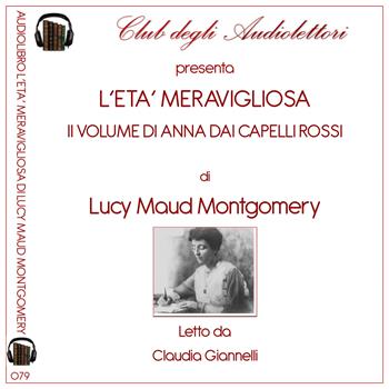 L'età meravigliosa. Anna dai capelli rossi letto da Claudia Giannelli. Audiolibro. Vol. 2 - Lucy Maud Montgomery - Libro Club degli Audiolettori 2022 | Libraccio.it